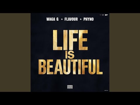Life is Beautiful (feat. Flavour & Phyno)
