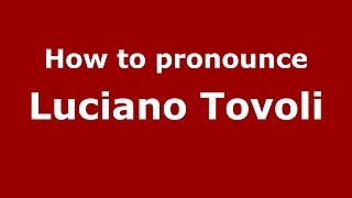 How to pronounce Luciano Tovoli