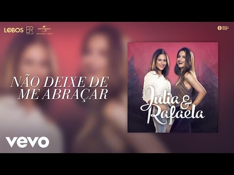 Não Deixe De Me Abraça - Júlia e Rafaela