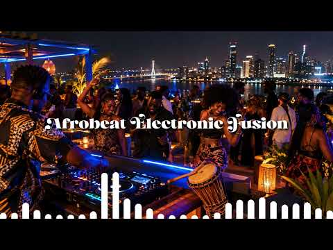 Afrobeat Electronic Fusion