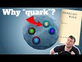 Why Are Quarks Called...Quarks?