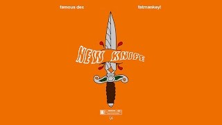 Key! & Famous Dex - New Knife (Remix)