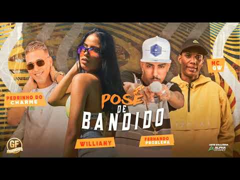 PEDRINHO DO CHARME & FERNANDO PROBLEMA Festa.WILLIANY & MC GW - POSE DE BANDIDO