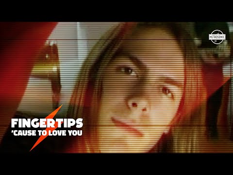Fingertips - 'Cause to Love You (Official Video)