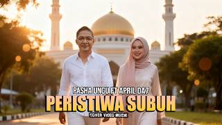 Download lagu PERISTIWA SUBUH_DUET APRIL DA7 FT PASHA UNGU,COVER VIDEO MUSIK mp3