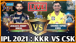 🔴VIVO IPL 2021: KKR VS CSK Live Match Today CHENNAI SUPER KINGS VS KOLKATA KNIGHT RIDERS #IPL2021