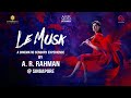 Le Musk By A R Rahman Tickets Now Open A Cinematic Sensory Experience