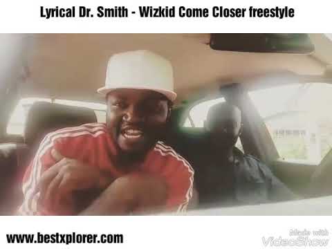 Lyrical Dr. Smith - Wizkid Come Closer Cover (Bestxplorer.com)