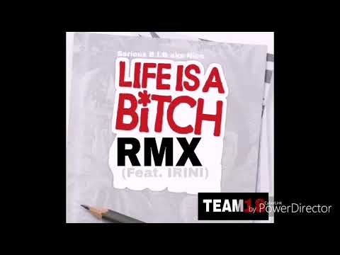 Serious B.I.G - Life is a B*tch Rmx (feat. IRINI)~ [2018]
