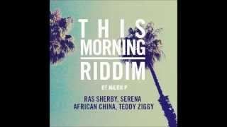 This Morning riddim medley (feat. Teddy Ziggy, Serena, Ras Sherby, African China)