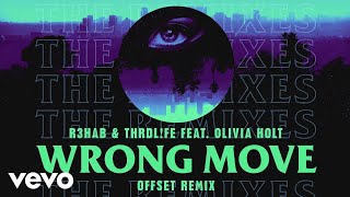 R3HAB, THRDL!FE - Wrong Move (Offset Remix) [Audio] ft. Olivia Holt