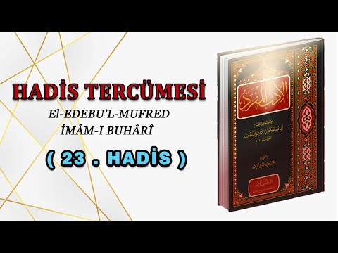 EL EDEBÜ'L- MÜFRED ( 23 . Hadis - Müşrik baba için istiğfâr edilmez . )