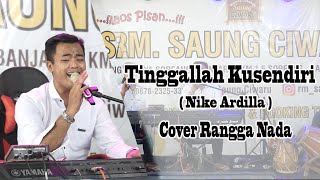 Download lagu Tinggallah Kusendiri (Nike Ardilla) - Cover Rangga Nada mp3
