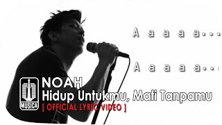 NOAH - Hidup Untukmu, Mati Tanpamu (Official Lyric Video)