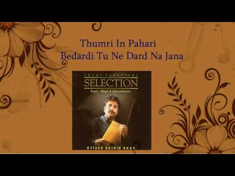 Bedardi Tune Dard Na Jaana /Thumri In Pahari/ Ustd. Rashid Khan/Sagarika Classical