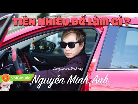 Tiền nhiều để làm gì? - Nguyễn Minh Anh