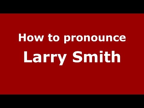 How to pronounce Larry Smith (American English/US)  - PronounceNames.com