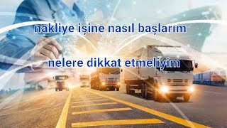 Nakliye işine nasıl başlayabilirim ?