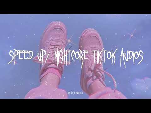 speed up/nightcore tiktok audios ♡ pt. 274