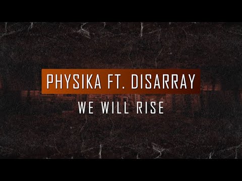 Physika ft. Disarray - We Will Rise