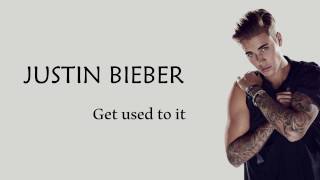 Justin Bieber   Get Used To It Lyrics
