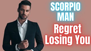 How to Make a Scorpio Man Regret Losing You: 10 Easy Ways!