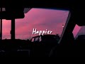 happier (slowed reverb + lyrics)