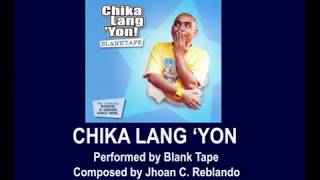 Chika Lang 'Yon By Blank Tape (Music & Video with Lyrics)