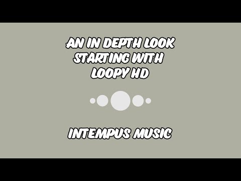 How to use the Loopy HD app - An In Depth Loopy Starter Tutorial