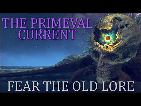 Fear the Old Lore - Astel, Spawn of Darkness & the Primeval Current