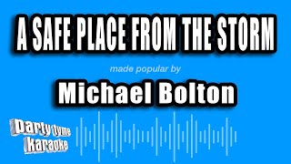Michael Bolton - A Safe Place From The Storm (Karaoke Version)