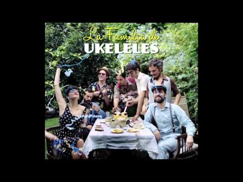 La Familia de Ukeleles - La Familia de Ukeleles (Full Album)