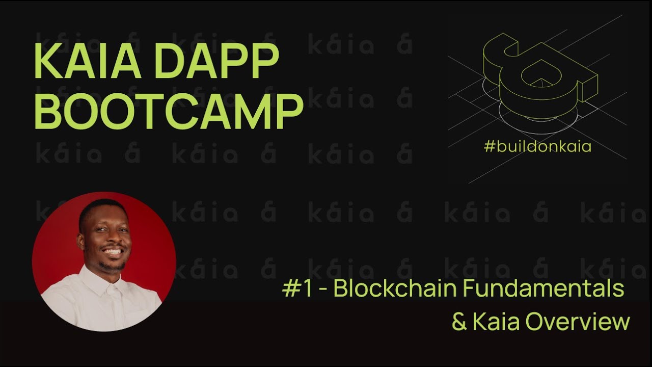 Kaia DApp Bootcamp Lesson 1: Blockchain Fundamentals & Kaia Overview