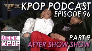 Ep. 96 - After Show Show Part 9 (Cjamm & Reddy - Wanted) *Kpop Podcast*