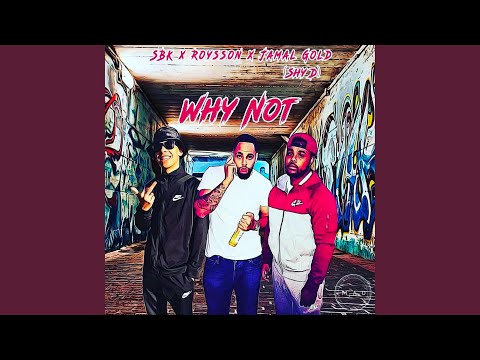 Why Not (feat. SBK & Jamal Gold)