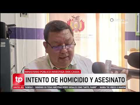 Ministerio Público investiga intento de asesinato y homicidio en Pando