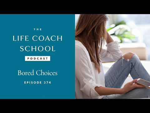 Bored Choices | The Life Coach School Podcast with Brooke Castillo Ep #374
