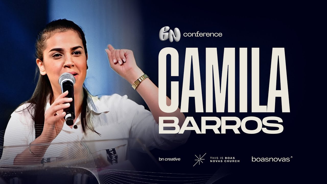 CAMILA BARROS | BOAS NOVAS CONFERENCE