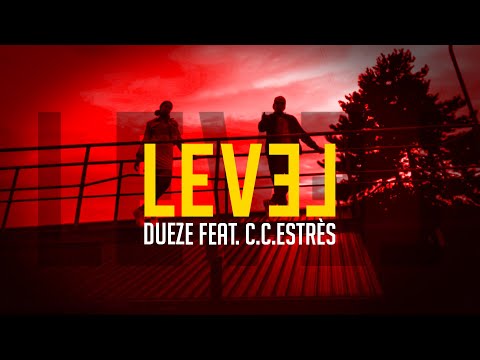 DUEZE FEAT. C.C.ESTRÈS - LEVEL  [OFFICIAL VIDEO]
