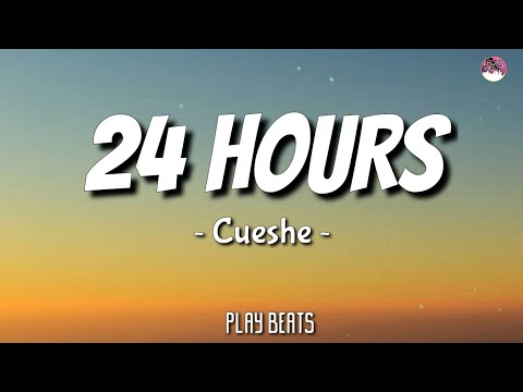 Cueshe -24 Hours (Lyrics) 🎵🎶