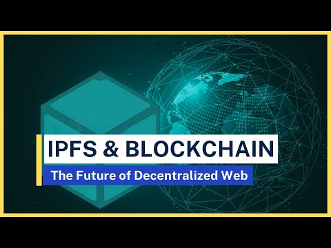 IPFS & Blockchain: The Future of Decentralized Web