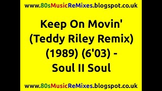 Keep On Movin&#39; (Teddy Riley Remix) - Soul II Soul | 80s Club Mixes | 80s Club Music | 80s R&amp;B Hits