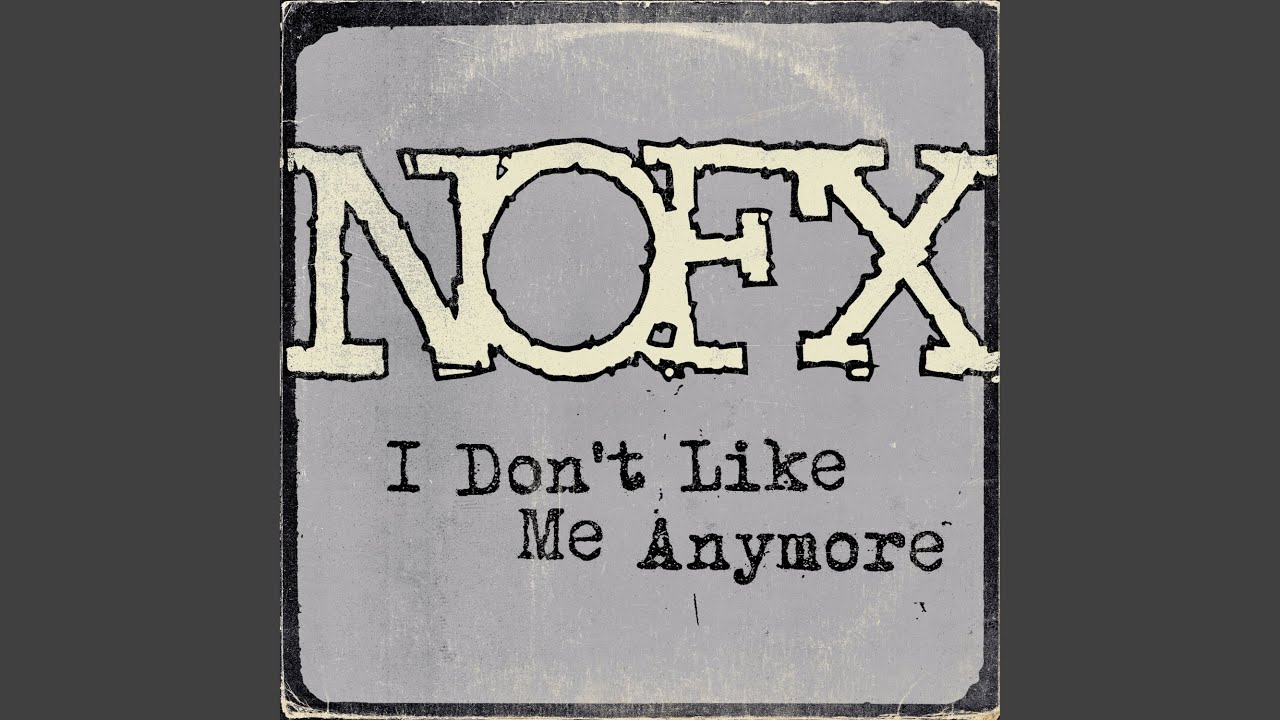 NOFX - I Don't Like Me Anymore