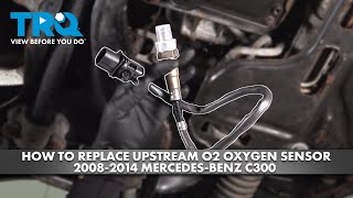 How to Replace Upstream O2 Oxygen Sensor 2008-2014 Mercedes-Benz C300