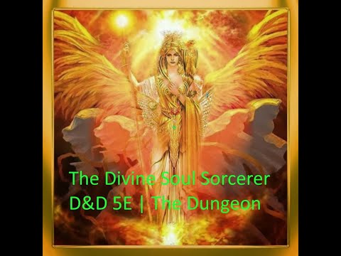 Divine Soul Sorcerer | D&D 5E | The Dungeon