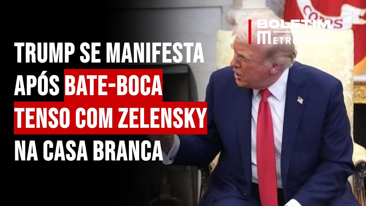 Trump se manifesta após bate-boca tenso com Zelensky na Casa Branca