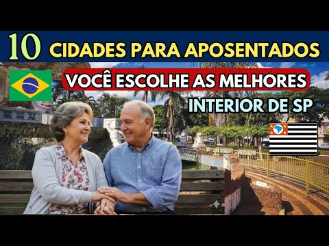 Quais Dessas 10 Cidades do Interior de SP São as Melhores Para Aposentados? Você Escolhe!