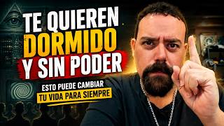 TE QUIEREN DORMIDO Y SIN PODER - ESTO PUEDE CAMBIAR TU VIDA PARA SIEMPRE