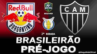 BRAGANTINO 1 x 0 ATLÉTICO-MG -- Pré-jogo (BRASILEIRÃO 2026 -- 2ª Rodada)