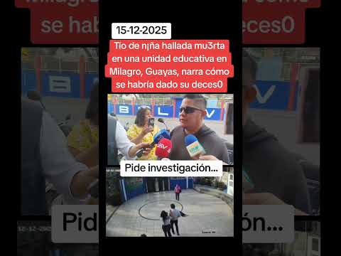 Tío de n¡ña de 11 años de edad hallada mu3rta en una unidad educativa en Milagro, Guayas